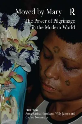 Pohnutí Máriou: Sila púte v modernom svete (The Power of Pilgrimage in the Modern World) - Moved by Mary: The Power of Pilgrimage in the Modern World