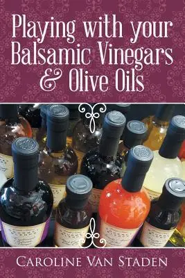 Hra s balzamikovými octami a olivovými olejmi - Playing with your Balsamic Vinegars & Olive Oils
