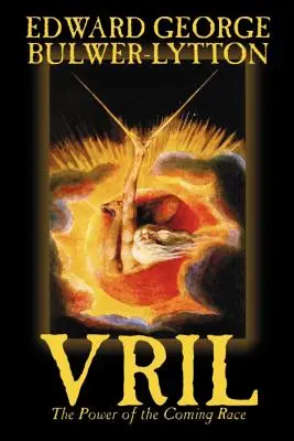 Vril, sila prichádzajúcej rasy by Edward Bulwer-Lytton, Science Fiction - Vril, the Power of the Coming Race by Edward Bulwer-Lytton, Science Fiction