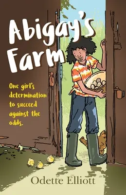 Abigayova farma: Odhodlanie jedného dievčaťa uspieť napriek nepriazni osudu - Abigay's Farm: One girl's determination to succeed against the odds