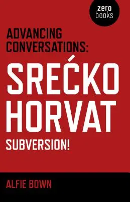 Pokrokové rozhovory: Srečko Horvat - Subverzia! - Advancing Conversations: Srecko Horvat - Subversion!