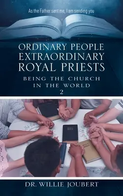 Obyčajní ľudia neobyčajní kráľovskí kňazi: Byť Cirkvou vo svete - Ordinary People Extraordinary Royal Priests: Being the Church in the World