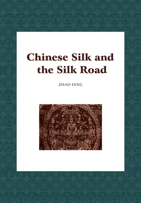 Čínsky hodváb a hodvábna cesta - Chinese Silk and the Silk Road