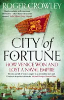 Mesto šťastia - Ako Benátky získali a stratili námornú ríšu - City of Fortune - How Venice Won and Lost a Naval Empire