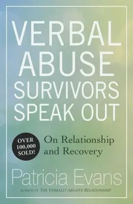 Verbálne zneužívanie: Preživší hovoria o vzťahoch a zotavení - Verbal Abuse: Survivors Speak Out on Relationship and Recovery