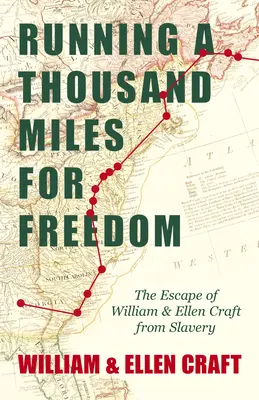 Beh na tisíc míľ za slobodou - Útek Williama a Ellen Craftovcov z otroctva: S úvodnou kapitolou Fredericka Douglassa - Running a Thousand Miles for Freedom - The Escape of William and Ellen Craft from Slavery: With an Introductory Chapter by Frederick Douglass