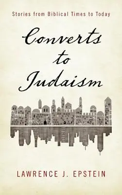 Konvertiti k judaizmu: Príbehy od biblických čias po súčasnosť - Converts to Judaism: Stories from Biblical Times to Today
