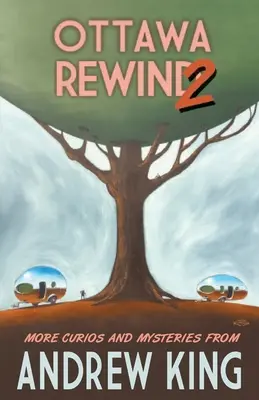 Ottawa Rewind 2: Ďalšie kuriozity a záhady - Ottawa Rewind 2: More Curios and Mysteries