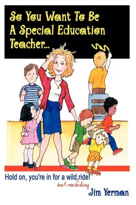 Takže chcete byť špeciálnym pedagógom: Držte sa, čaká vás divoká (ale odmeňujúca) jazda! - So You Want to Be a Special Education Teacher: Hold On, You're in for a Wild (But Rewarding) Ride!