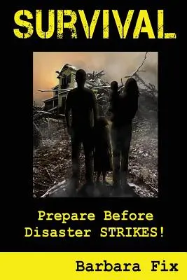 Prežitie: pripravte sa skôr, ako dôjde k nešťastiu - Survival: Prepare Before Disaster Strikes