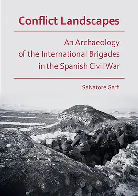 Konfliktné krajiny: Archeológia medzinárodných brigád v španielskej občianskej vojne - Conflict Landscapes: An Archaeology of the International Brigades in the Spanish Civil War