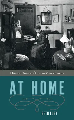 Doma: Historické domy východného Massachusetts - At Home: Historic Houses of Eastern Massachusetts