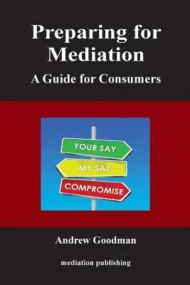 Príprava na mediáciu: Príručka pre spotrebiteľov - Preparing for Mediation: A Guide for Consumers
