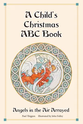 Detská vianočná abeceda: Anjeli vo vzduchu usporiadaní - A Child's Christmas ABC Book: Angels in the Air Arrayed