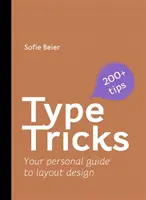 Type Tricks: Dizajn rozmiestnenia: Vaše osobný sprievodca dizajnom rozloženia - Type Tricks: Layout Design: Your Personal Guide to Layout Design