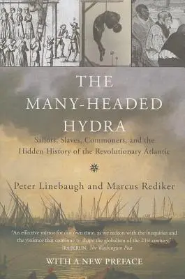 Mnohohlavá hydra: námorníci, otroci, obyčajní ľudia a skryté dejiny atlantickej revolúcie - The Many-Headed Hydra: Sailors, Slaves, Commoners, and the Hidden History of the Revolutionary Atlantic