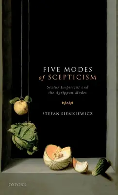 Päť spôsobov skepticizmu: Sextus Empiricus a Agripanove mody - Five Modes of Scepticism: Sextus Empiricus and the Agrippan Modes