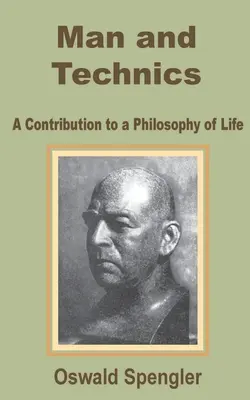 Človek a technika: príspevok k filozofii života - Man and Technics: A Contribution to a Philosophy of Life