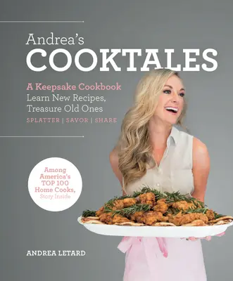 Andreine kuchárske príbehy: A Keepsake Cookbook. Naučte sa nové recepty, zachovajte si tie staré - Andrea's Cooktales: A Keepsake Cookbook. Learn New Recipes, Treasure Old Ones