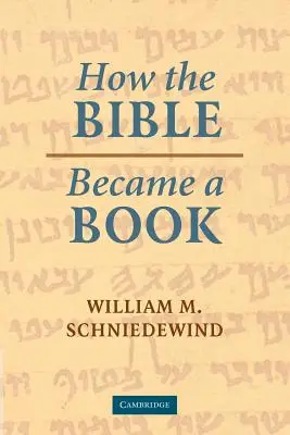 Ako sa Biblia stala knihou: Ako vznikla Biblia: Textovanie starovekého Izraela - How the Bible Became a Book: The Textualization of Ancient Israel