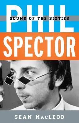 Phil Spector: Zvuky šesťdesiatych rokov - Phil Spector: Sound of the Sixties