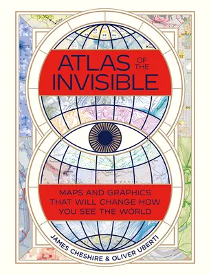 Atlas neviditeľného: Mapy a grafika, ktoré zmenia váš pohľad na svet - Atlas of the Invisible: Maps and Graphics That Will Change How You See the World