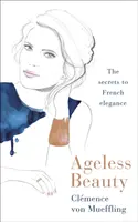 Nestarnúca krása - Objavte najlepšie uchovávané tajomstvá krásy od redaktorov Vogue Paris - Ageless Beauty - Discover the best-kept beauty secrets from the editors at Vogue Paris