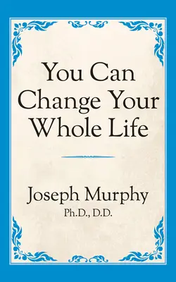 Môžete zmeniť celý svoj život - You Can Change Your Whole Life