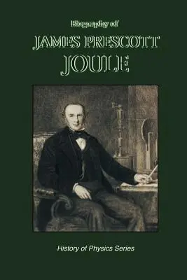 Životopis Jamesa Prescotta Joula (Dejiny fyziky) - Biography of James Prescott Joule (History of Physics)