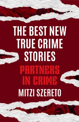 Najlepšie nové skutočné kriminálne príbehy: Partneri v zločine: (darček k skutočným zločinom) - The Best New True Crime Stories: Partners in Crime: (True Crime Gift)