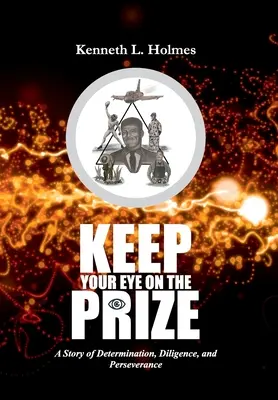 Sledujte svoju cenu: Príbeh o odhodlaní, usilovnosti a vytrvalosti - Keep Your Eye on the Prize: A Story of Determination, Diligence, and Perseverance