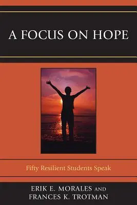 Zameranie na nádej: Päťdesiat odolných študentov hovorí - A Focus on Hope: Fifty Resilient Students Speak