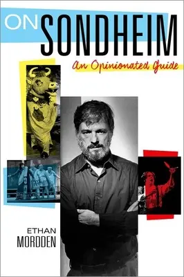 O Sondheimovi: Sondheimovské glosy a príbehy o Sondheimovi: názorový sprievodca - On Sondheim: An Opinionated Guide
