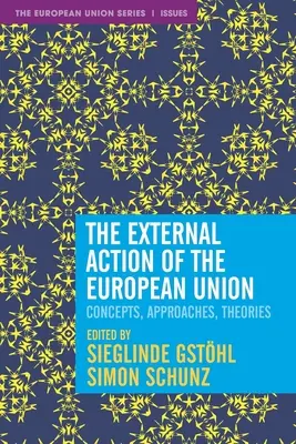 Vonkajšia činnosť Európskej únie: Koncepcie, prístupy, teórie - The External Action of the European Union: Concepts, Approaches, Theories