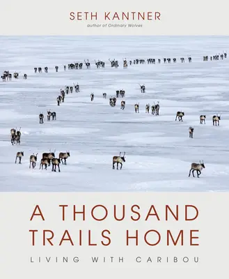 Tisíc ciest domov: Život s karibu - A Thousand Trails Home: Living with Caribou