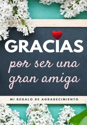 Gracias por ser una gran amiga: Mi regalo de agradecimiento: Libro de Regalo a todo color Preguntas Guiadas 6,61 x 9,61 pulgadas - Gracias por ser una gran amiga: Mi regalo de agradecimiento: Libro de Regalo a todo color Preguntas Guiadas 6.61 x 9.61 pulgadas