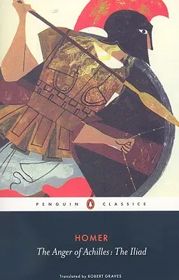 Achillov hnev: Homérova Iliada - The Anger of Achilles: Homer's Iliad