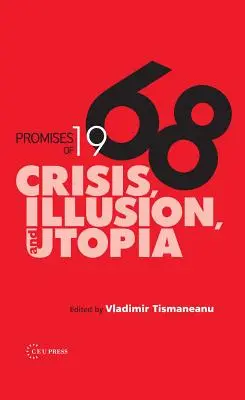 Sľuby z roku 1968: Kríza, ilúzia a utópia - Promises of 1968: Crisis, Illusion and Utopia