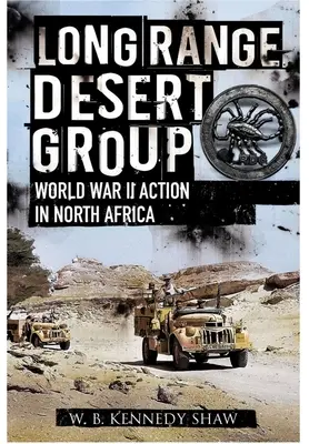Long Range Desert Group: Prieskum a nálety za nepriateľskou líniou - Long Range Desert Group: Reconnaissance and Raiding Behind Enemy Lines