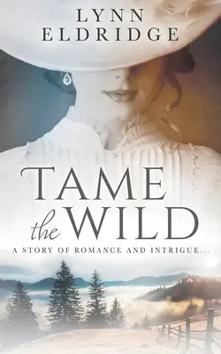 Skrotiť divočinu: westernový román - Tame the Wild: a Western Romance Novel