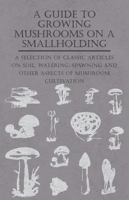 Sprievodca pestovaním húb na malom hospodárstve - - A Guide to Growing Mushrooms on a Smallholding -