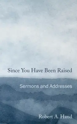 Odvtedy, čo ste vyrástli: Kázne a príhovory - Since You Have Been Raised: Sermons and Addresses