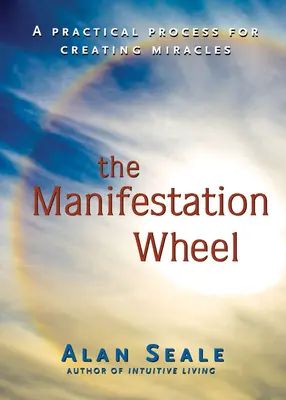 Manifestačné koleso: Praktický proces vytvárania zázrakov - Manifestation Wheel: A Practical Process for Creating Miracles