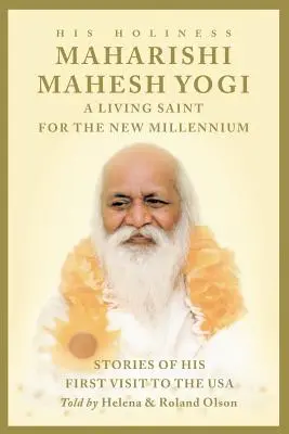 Mahariši Maheš Jogi - živý svätec pre nové tisícročie - Maharishi Mahesh Yogi - A Living Saint for the New Millennium