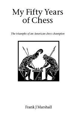 Mojich päťdesiat rokov šachu - My Fifty Years of Chess