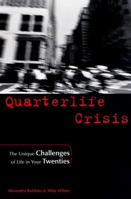 Kríza štvrťstoročia: Jedinečné výzvy života po dvadsiatke - Quarterlife Crisis: The Unique Challenges of Life in Your Twenties
