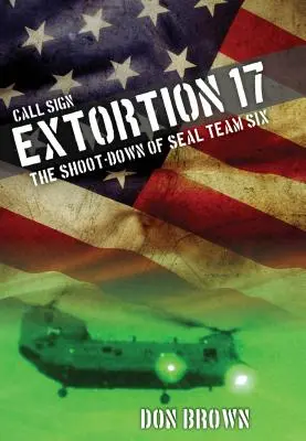 Vydieranie s volacím znakom 17: Zostrelenie tímu Seal Six - Call Sign Extortion 17: The Shoot-Down of Seal Team Six
