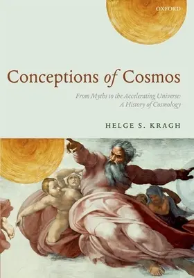 Koncepcie kozmu: Od mýtov k zrýchľujúcemu sa vesmíru: Dejiny kozmológie - Conceptions of Cosmos: From Myths to the Accelerating Universe: A History of Cosmology