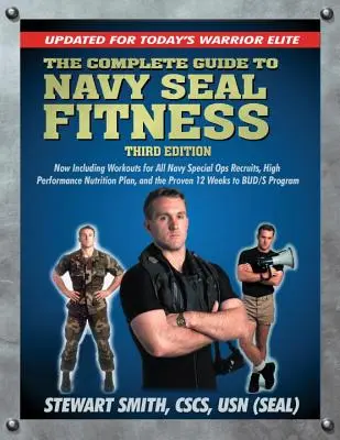 Úplný sprievodca kondíciou námorného pechotného pluku, tretie vydanie: Aktualizované pre dnešnú elitu bojovníkov - The Complete Guide to Navy Seal Fitness, Third Edition: Updated for Today's Warrior Elite