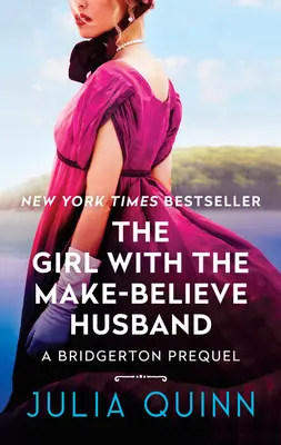 Dievča s vymysleným manželom: Bridgerton Prequel - The Girl with the Make-Believe Husband: A Bridgerton Prequel